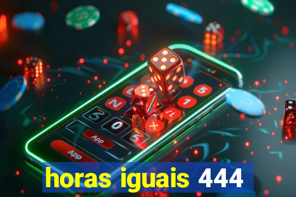 horas iguais 444